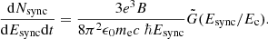 $$ \begin{aligned} \frac{\mathrm{d}N_{\rm sync}}{\mathrm{d}E_{\rm sync}\mathrm{d}t} = \frac{3 e^3 B}{8 \pi ^2 \epsilon _0 m_{\rm e} c \ \hbar E_{\rm sync}} \tilde{G}(E_{\rm sync} / E_{\rm c}). \end{aligned} $$