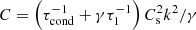 $ C = \left(\tau_{\mathrm{cond}}^{-1}+{\gamma}{\tau_1^{-1}}\right) C_{\mathrm{s}}^2k^2/\gamma $