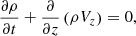 $$ \begin{aligned}&\frac{\partial \rho }{\partial t} + \frac{\partial }{\partial z} \left(\rho V_{z} \right) = 0,\end{aligned} $$