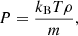 $$ \begin{aligned}&P=\frac{k_{\rm B} T \rho }{m},\end{aligned} $$
