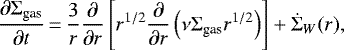 \begin{eqnarray*} \frac{\partial {\Sigma_{\textrm{gas}}}} {\partial t}\,{=}\,\frac{3}{r}\frac{\partial}{\partial r} \left[ r^{1/2} \frac{\partial}{\partial r} \left(\nu {\Sigma_{\textrm{gas}}} r^{1/2} \right) \right] &#x002B; \dot{\Sigma}_W (r),\end{eqnarray*}