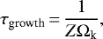 \begin{equation*} \tau_{\textrm{growth}}\,{=}\,\dfrac{1}{Z\Omega_{\textrm{k}}},\end{equation*}