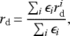 \begin{equation*} r_{\textrm{d}}\,{=}\,\dfrac{ \sum_i \epsilon_i r_{\textrm{d}}^i }{ \sum_i \epsilon_i },\end{equation*}