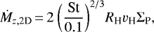 \begin{equation*}\dot{M}_{z, \textrm{2D}}\,{=}\,2\ \bigg(\frac{\textrm{St}}{0.1} \bigg)^{2/3} {R_{\textrm{H}}} v_{\textrm{H}} {\Sigma}_{\textrm{P}}, \end{equation*}