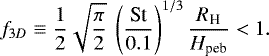 \begin{equation*}f_{3D} \equiv \frac{1}{2} \sqrt{\frac{\pi}{2}} \ \left(\frac{\textrm{St}}{0.1}\right)^{1/3} \frac{{R_{\textrm{H}}}}{H_{\textrm{peb}}} < 1 .\end{equation*}