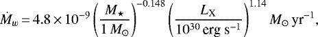 \begin{equation*} \dot{M}_w\,{=}\,4.8\,{\times}\,10^{-9}\left(\dfrac{M_{\star}}{1\,M_{\odot}}\right)^{-0.148}\left(\dfrac{L_{\textrm{X}}}{10^{30}\,\textrm{erg~}\textrm{s}^{-1}}\right)^{1.14}M_{\odot}\,\textrm{yr}^{-1},\end{equation*}