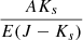 $ \frac{AK_s}{E(J-K_s)} $