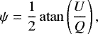 \begin{equation*} \psi = \frac{1}{2}\, \mathrm{atan}\left(\frac{U}{Q}\right), \end{equation*}