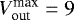 $V_{\textrm{out}}^{\textrm{max}} = 9$