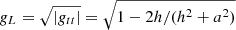 $ g_L = \sqrt{|g_{tt}|} = \sqrt{1 - 2h/(h^2+a^2) } $