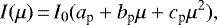 \begin{equation*} I(\mu)\,{=}\,I_{0} (a_{\textrm{p}} &#x002B; b_{\textrm{p}} \mu &#x002B; c_{\textrm{p}} \mu^{2}),\end{equation*}
