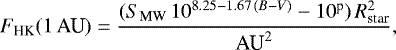 \begin{equation*}F_{\textrm{HK}}(1\,\textrm{AU})=\frac{(S_{\textrm{MW}}\,10^{8.25-1.67\,(B-V)} - 10^{\textrm{p}})\,R_{\textrm{star}}^2}{\textrm{AU}^2}, \end{equation*}