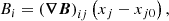 $$ \begin{aligned} B_i = \left(\boldsymbol{\nabla B}\right)_{ij}\left(x_j - x_{j0}\right), \end{aligned} $$