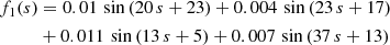 $$ \begin{aligned} f_1(s)&=0.01\,\sin \left( 20\,s+23 \right) + 0.004\,\sin \left( 23\,s+17 \right) \nonumber \\&+ 0.011\,\sin \left( 13\,s+5 \right) + 0.007\,\sin \left( 37 \,s+13 \right) \end{aligned} $$