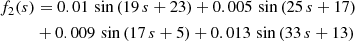 $$ \begin{aligned} f_2(s)&= 0.01\,\sin \left( 19\,s+23 \right) + 0.005\,\sin \left( 25\,s+17 \right) \nonumber \\&+ 0.009\,\sin \left( 17\,s+5 \right) + 0.013\,\sin \left( 33\,s+13 \right) \end{aligned} $$