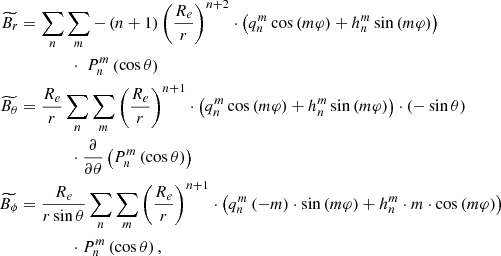 $$ \begin{aligned} \widetilde{B_r}&= \sum _{n}\sum _{m}{-\left(n+1\right)\left(\frac{R_e}{r}\right)^{n+2}\cdot \left(q_n^m\cos {\left(m\varphi \right)}+h_n^m\sin {\left(m\varphi \right)}\right)}\\&\qquad \qquad \cdot \ P_n^m\left(\cos {\theta }\right) \\ \widetilde{B_\theta }&= \frac{R_e}{r}\sum _{n}\sum _{m}{\left(\frac{R_e}{r}\right)^{n+1}\cdot \left(q_n^m\cos {\left(m\varphi \right)}+h_n^m\sin {\left(m\varphi \right)}\right)}\cdot \left(-\sin {\theta }\right)\\&\qquad \qquad \cdot \frac{\partial }{\partial \theta }\left(P_n^m\left(\cos {\theta }\right)\right) \\ \widetilde{B_\phi }&= \frac{R_e}{r\sin {\theta }}\sum _{n}\sum _{m}{\left(\frac{R_e}{r}\right)^{n+1}\cdot \left(q_n^m\left(-m\right)\cdot \sin {\left(m\varphi \right)}+h_n^m\cdot m\cdot \cos {\left(m\varphi \right)}\right)}\\&\qquad \qquad \cdot P_n^m\left(\cos {\theta }\right), \end{aligned} $$