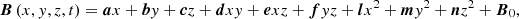 $$ \begin{aligned} \boldsymbol{B}\left(x,{ y},z,t\right)=\boldsymbol{a}x + \boldsymbol{b}{ y} + \boldsymbol{c}z + \boldsymbol{d}x{ y} + \boldsymbol{e}xz + \boldsymbol{f}{ y}z + \boldsymbol{l}x^2 + \boldsymbol{m}{ y}^2 + \boldsymbol{n}z^2+\boldsymbol{B}_0, \end{aligned} $$