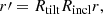 $$ \begin{aligned} r\prime = R_{\rm tilt}R_{\rm incl}r, \end{aligned} $$