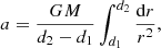 $$ \begin{aligned} a = \frac{GM}{d_2-d_1} \int _{d_1}^{d_2} \frac{\mathrm{d}r}{r^2}, \end{aligned} $$