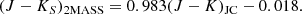 $$ \begin{aligned} (J-K_S)_{\rm 2MASS} = 0.983 (J-K)_{\rm JC} - 0.018. \end{aligned} $$