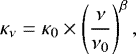 \begin{equation*}\kappa_{\nu}=\kappa_0\times \left(\frac{\nu}{\nu_0}\right)^{\beta}, \end{equation*}