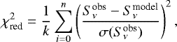 \begin{equation*}\chi_{\textrm{red}}^2=\frac{1}{k}\sum\limits_{i=0}^{n}\left(\frac{S_{\nu}^{\textrm{obs}}-S_{\nu}^{\textrm{model}}}{\sigma(S_{\nu}^{\textrm{obs}})}\right)^2, \end{equation*}