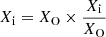 $ X_{\mathrm{i}}=X_{\mathrm{O}}\times\frac{X_{\mathrm{i}}}{X_{\mathrm{O}}} $