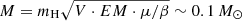 $ M=m_{\mathrm{H}}\sqrt{V\cdot EM \cdot \mu/\beta} \sim 0.1\,M_\odot $