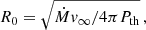 $ R_0 =\sqrt{{\dot{M} \mathit{v}_\infty / 4\pi P_{\mathrm{th}}}} \, , \label{eqn:bow} $