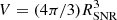 $ V=(4\pi/3)R_{\rm SNR}^3 $