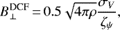 \begin{equation*}B_{\perp}^{\textrm{DCF}}\,{=}\,0.5\sqrt{4\pi \rho}\frac{\sigma_V}{\zeta_{\psi}}, \end{equation*}