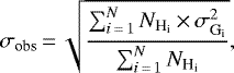 \begin{equation*}\sigma_{\textrm{obs}}\,{=}\,\sqrt{\frac{\sum_{i\,{=}\,1}^N N_{\textrm{H}_{\textrm{i}}}\,{\times}\, \sigma^2_{\textrm{G}_{\textrm{i}}}}{\sum_{i\,{=}\,1}^N N_{\textrm{H}_{\textrm{i}}}}}, \end{equation*}