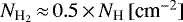 $N_{\textrm{H}_2} \,{\approx}\,0.5\,{\times}\, N_{\textrm{H}}\, [\textrm{cm}^{-2}]$