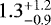 $1. 3^{&#x002B;1.2}_{-0. 9}$