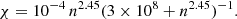 $$ \begin{aligned} \chi = 10^{-4} \, n^{2.45} (3\times 10^8+n^{2.45})^{-1}. \end{aligned} $$