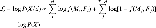 \begin{eqnarray*} \mathcal{L}&\equiv&\log P(X/d)\propto\sum_{i}^{H}\log f(M_{i},F_{i})&#x002B; \sum_{j}^{T-H}\log[1-f(M_{j},F_{j})] \nonumber \\ &&&#x002B;\log P(X). \end{eqnarray*}
