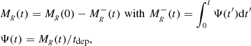 $$ \begin{aligned} \begin{aligned}&M_{{g}}(t) = M_{{g}}(0) - M_{{g}}^{-}(t)\,\,\mathrm{with}\,\,M_{{g}}^{-}(t) = \int _{0}^t\Psi (t^\prime )\mathrm{d} t^\prime \\&\Psi (t) = M_{{g}}(t)/t_{\mathrm{dep}}\mathrm{,} \end{aligned} \end{aligned} $$
