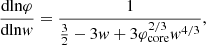 $$ \begin{aligned} {{\mathrm{dln} }\varphi \over {\mathrm{dln} }{ w}}&= {1\over {3\over 2}-3{ w}+3\varphi _{\rm core}^{2/3}{ w}^{4/3}} ,\end{aligned} $$