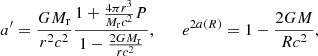 $$ \begin{aligned}&a^\prime ={GM_{\rm r}\over r^2c^2}{1+{4\pi r^3\over M_{\rm r}c^2}P\over 1-{2GM_{\rm r}\over rc^2}} ,\qquad e^{2a(R)}=1-{2GM\over Rc^2} ,\end{aligned} $$