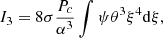 $$ \begin{aligned} I_3&= 8\sigma {P_c\over \alpha ^3}\int \psi \theta ^3\xi ^4{{\mathrm{d} }\xi },\end{aligned} $$