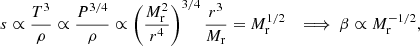 $$ \begin{aligned} s\propto {T^3\over \rho }\propto {P^{3/4}\over \rho }\propto \left({M_{\rm r}^2\over r^4}\right)^{3/4}{r^3\over M_{\rm r}}=M_{\rm r}^{1/2} \quad \Longrightarrow \ \beta \propto M_{\rm r}^{-1/2} ,\end{aligned} $$