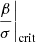 $ \left.{\beta \over \sigma }\right|_{\rm crit} $