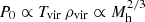 $ P_0 \propto T_{\mathrm{vir}}\, \rho_{\mathrm{vir}} \propto M_{\mathrm{h}}^{2/3} $