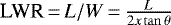 $\textrm{LWR}\,{=}\,L/W\,{=}\, \frac{L}{2x\tan{\theta}}$