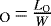$_{\textrm{O}}\,{=}\,\frac{L_{\textrm{O}}}{W}$