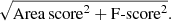 $$ \begin{aligned} \sqrt{\mathrm{Area\,score}^2 + \mathrm{F\text{-} score}^2}.\end{aligned} $$