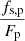$ \frac{f_{\mathrm{s,p}}}{F_{\mathrm{p}}} $