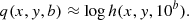 $$ \begin{aligned} q(x,y,b) \approx \log h(x,y,10^b). \end{aligned} $$