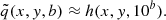 $$ \begin{aligned} \tilde{q}(x,y,b) \approx h(x,y,10^b) . \end{aligned} $$