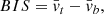 $$ \begin{aligned} BIS=\bar{v}_t - \bar{v}_b ,\end{aligned} $$
